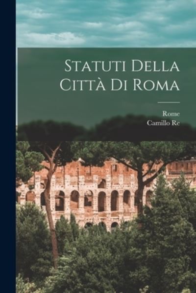 Statuti Della Città Di Roma - Rome - Livros - Creative Media Partners, LLC - 9781018380186 - 27 de outubro de 2022