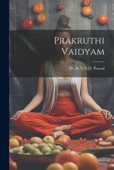 Cover for Kvnd Prasad · Prakruthi Vaidyam (Book) (2023)