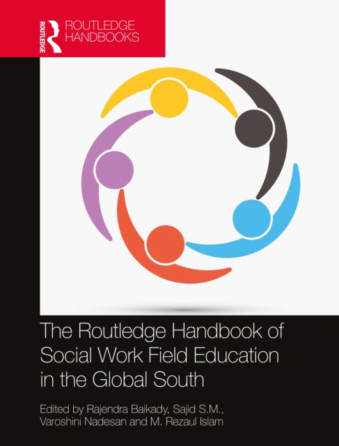 Cover for Baikady, Rajendra (University of Johannesburg, South Africa) · The Routledge Handbook of Social Work Field Education in the Global South (Gebundenes Buch) (2022)