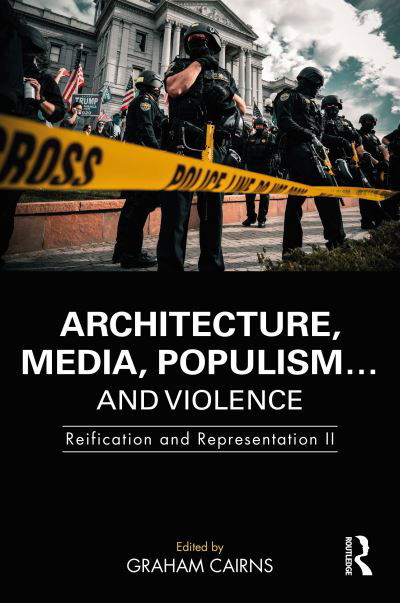 Cover for Graham Cairns · Architecture, Media, Populism… and Violence: Reification and Representation II (Hardcover Book) (2022)