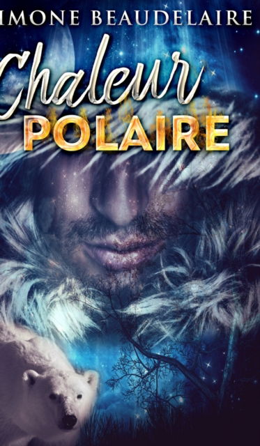 Cover for Simone Beaudelaire · Chaleur Polaire (Hardcover Book) (2021)