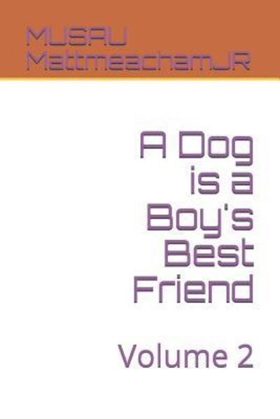 Cover for MUSAU MattmeachamJR · A Dog is a Boy's Best Friend (Paperback Book) (2019)