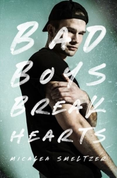 Cover for Micalea Smeltzer · Bad Boys Break Hearts (Paperback Book) (2021)