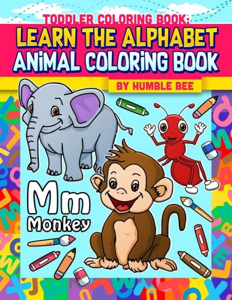 Cover for Humble Bee · Toddler Coloring Book learn The Alphabet Animal Coloring Book (Taschenbuch) (2019)