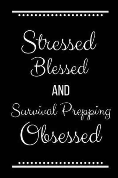 Cover for Cool Journals Press · Stressed Blessed Survival Prepping Obsessed (Paperback Book) (2019)