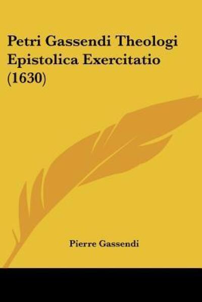 Cover for Pierre Gassendi · Petri Gassendi Theologi Epistolica Exercitatio (1630) (Paperback Book) (2009)