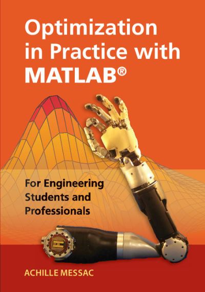 Cover for Messac, Achille (Mississippi State University) · Optimization in Practice with MATLAB®: For Engineering Students and Professionals (Hardcover Book) (2015)