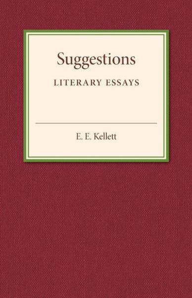 Cover for E. E. Kellett · Suggestions: Literary Essays (Paperback Book) (2015)