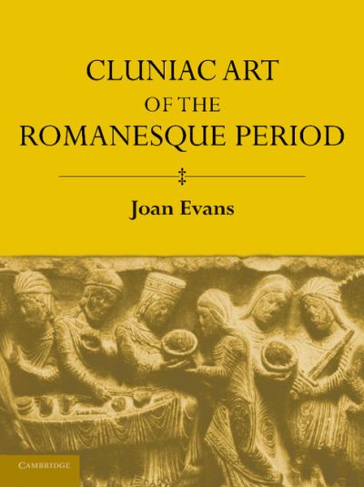 Cover for Joan Evans · Cluniac Art of the Romanesque Period (Paperback Book) (2013)