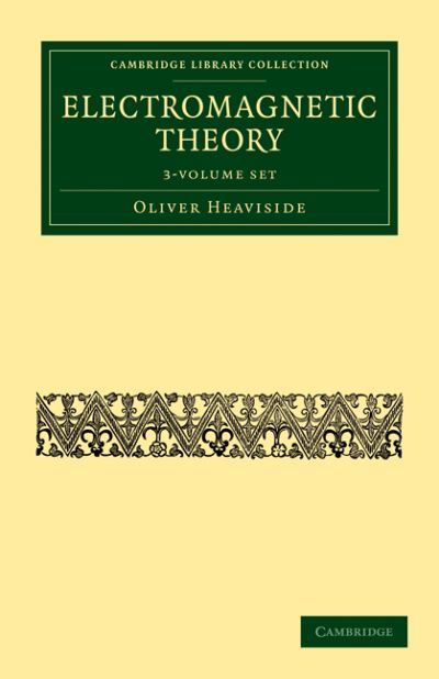 Cover for Oliver Heaviside · Electromagnetic Theory 3 Volume Set - Cambridge Library Collection - Technology (Book pack) (2011)