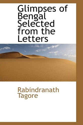 Glimpses of Bengal Selected from the Letters - Rabindranath Tagore - Kirjat - BiblioLife - 9781110462186 - torstai 4. kesäkuuta 2009