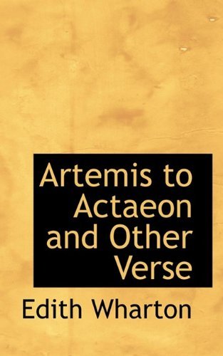 Artemis to Actaeon and Other Verse - Edith Wharton - Libros - BiblioLife - 9781110826186 - 4 de junio de 2009