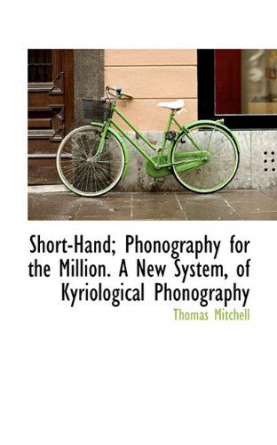 Cover for Thomas Mitchell · Short-hand; Phonography for the Million. a New System, of Kyriological Phonography (Paperback Book) (2009)