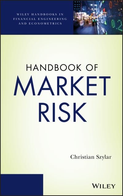 Cover for Szylar, Christian (Kinetic Partners LLP) · Handbook of Market Risk - Wiley Handbooks in Financial Engineering and Econometrics (Hardcover Book) (2014)