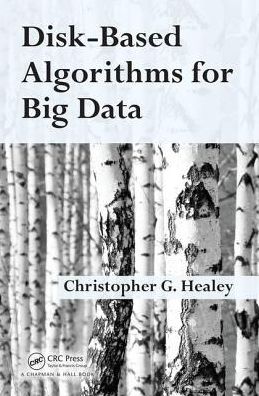 Cover for Healey, Christopher (Department of Computer Science, North Carolina State University, NC, USA) · Disk-Based Algorithms for Big Data (Gebundenes Buch) (2016)