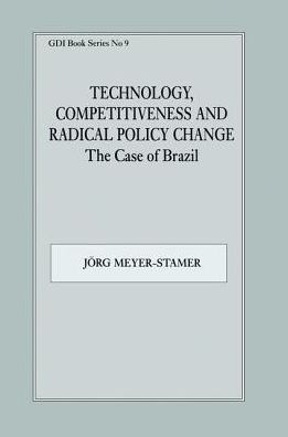 Cover for Jorg Meyer-Stamer · Technology, Competitiveness and Radical Policy Change: The Case of Brazil (Hardcover Book) (2017)