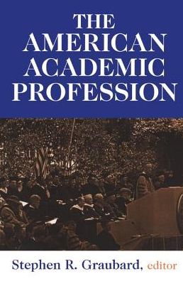 Cover for Stephen R. Graubard · The American Academic Profession (Hardcover Book) (2018)