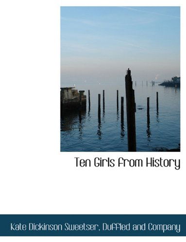 Cover for Kate Dickinson Sweetser · Ten Girls from History (Paperback Book) (2010)