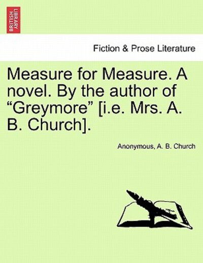 Measure for Measure. a Novel. by the Author of - Anonymous - Books - British Library, Historical Print Editio - 9781240868186 - January 5, 2011