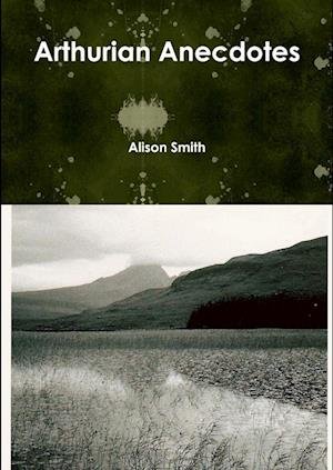 Cover for Alison Smith · Arthurian Anecdotes (Bok) (2013)