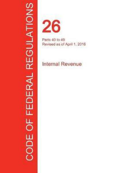 Cover for Office of the Federal Register (Cfr) · Cfr 26, Parts 40 to 49, Internal Revenue, April 01, 2016 (Volume 18 of 22) (Paperback Book) (2017)