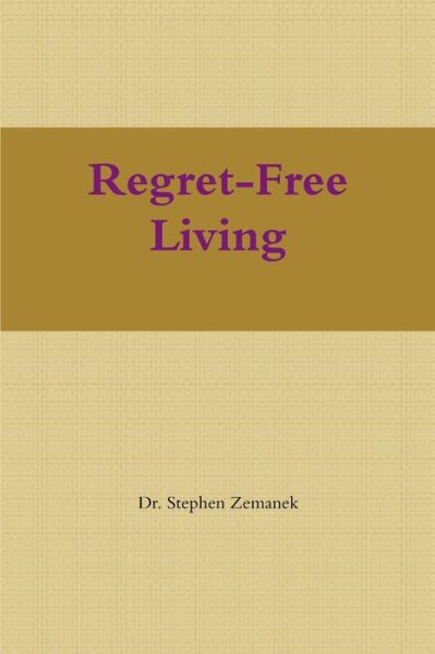 Cover for Stephen Zemanek · Regret-Free Living (Book) (2015)