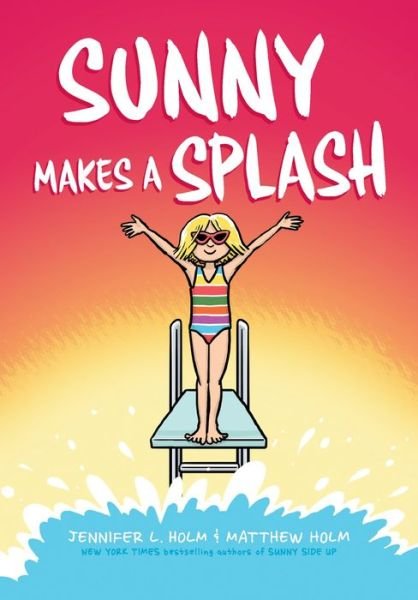 Cover for Jennifer L. Holm · Sunny Makes a Splash: A Graphic Novel (Sunny #4) - Sunny (Inbunden Bok) (2021)