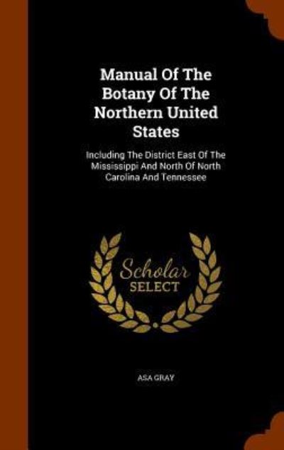 Cover for Asa Gray · Manual of the Botany of the Northern United States (Hardcover Book) (2015)