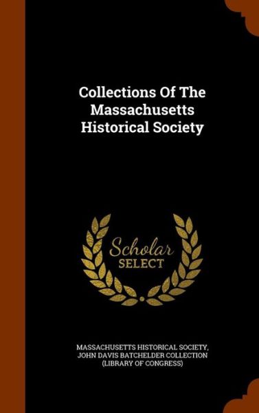 Cover for Massachusetts Historical Society · Collections of the Massachusetts Historical Society (Hardcover Book) (2015)