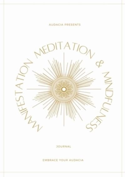 Cover for Audacia · Manifestation, Meditation, and Mindfulness Journal (Bok) (2022)
