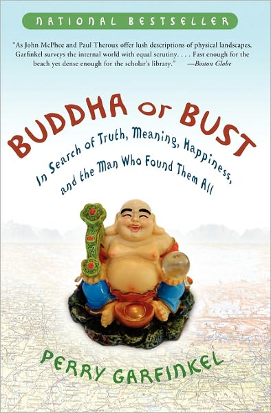 Cover for Perry Garfinkel · Buddha or Bust: In Search of Truth, Meaning, Happiness, and the Man Who Found Them All (Paperback Book) (2007)