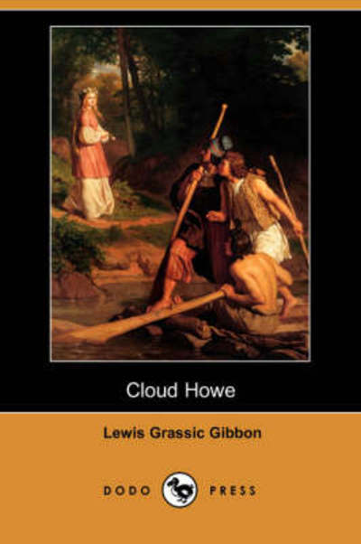 Cover for Lewis Grassic Gibbon · Cloud Howe (Dodo Press) (Paperback Book) (2008)