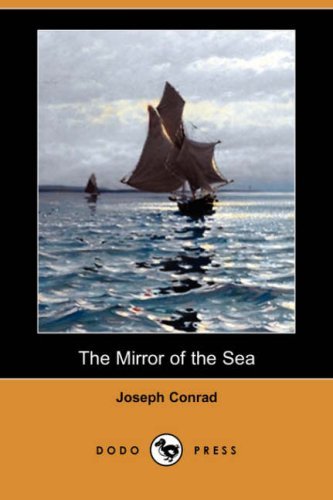 The Mirror of the Sea (Dodo Press) - Joseph Conrad - Boeken - Dodo Press - 9781406585186 - 4 januari 2008