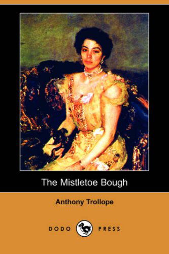 Cover for Anthony Ed Trollope · The Mistletoe Bough (Dodo Press) (Paperback Book) (2008)