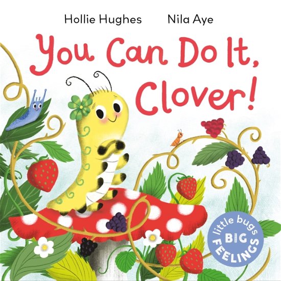Cover for Hollie Hughes · Little Bugs Big Feelings: You Can Do It Clover - Little Bugs Big Feelings (Hardcover Book) (2023)