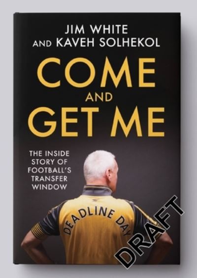 Deadline Day: The Inside Story of Football’s Transfer Market - Jim White - Bøger - Little, Brown Book Group - 9781408718186 - 19. oktober 2023