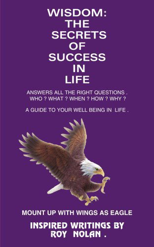 Cover for Roy Nethnarayan · Wisdom: the Secrets of Success in Life: Mount Up with Wings As Eagle (Paperback Book) (2004)