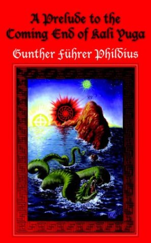 Cover for Gunther  Führer Phildius · A Prelude to the Coming End of Kali Yuga (Paperback Book) (2005)