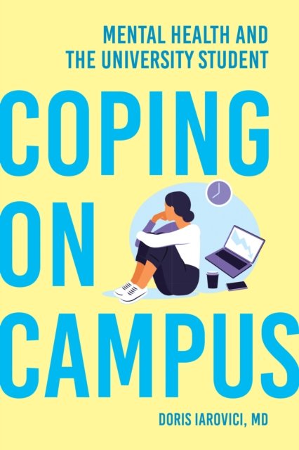 Cover for Iarovici, Doris (Psychiatrist, Duke University) · Coping on Campus: Mental Health and the University Student (Gebundenes Buch) (2025)