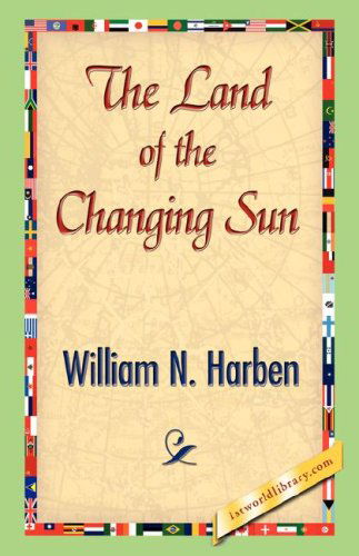 Cover for William N. Harben · The Land of the Changing Sun (Paperback Book) (2007)