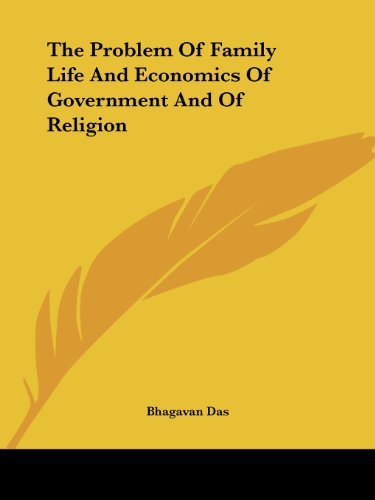The Problem of Family Life and Economics of Government and of Religion - Bhagavan Das - Books - Kessinger Publishing, LLC - 9781425340186 - December 8, 2005