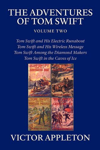The Adventures of Tom Swift, Volume Two: Four Complete Novels - Victor II Appleton - Bøger - Brownstone Books - 9781434416186 - 7. december 2010