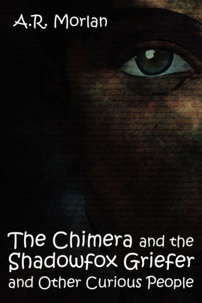 The Chimera and the Shadowfox Griefer and Other Curious People - A. R. Morlan - Books - Borgo Press - 9781434445186 - August 21, 2012