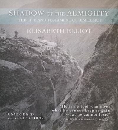 Shadow of the Almighty The Life and Testament of Jim Elliot - Elisabeth Elliot - Musik - Blackstone Audiobooks - 9781441784186 - 1. April 2013