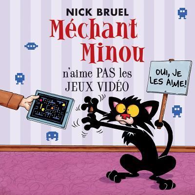 Mechant Minou n'Aime Pas Les Jeux Video - Nick Bruel - Books - Scholastic - 9781443160186 - June 1, 2017