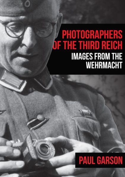 Cover for Paul Garson · Photographers of the Third Reich: Images from the Wehrmacht (Paperback Book) (2019)