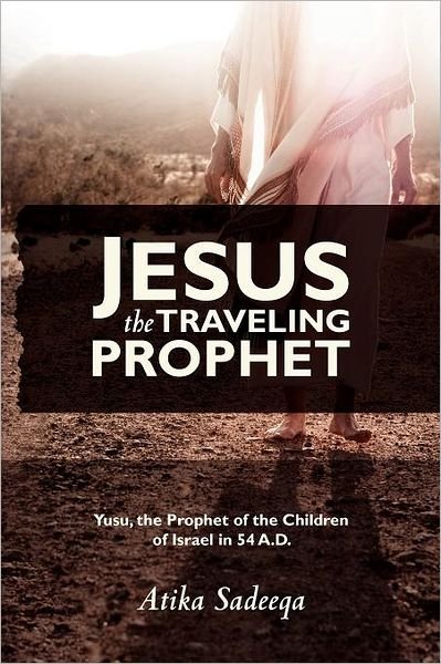 Cover for Atika Sadeeqa · Jesus the Traveling Prophet (Pocketbok) (2011)
