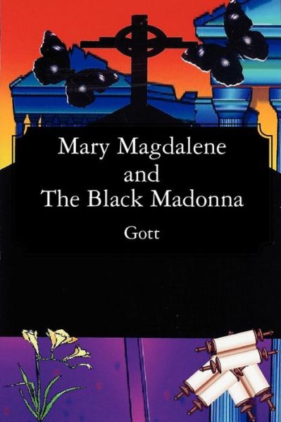 Cover for Gott · Mary Magdalene and the Black Madonna (Paperback Book) (2010)