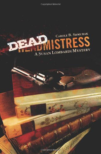 Cover for Carole B. Shmurak · Deadmistress: a Susan Lombardi Mystery (Paperback Book) (2011)