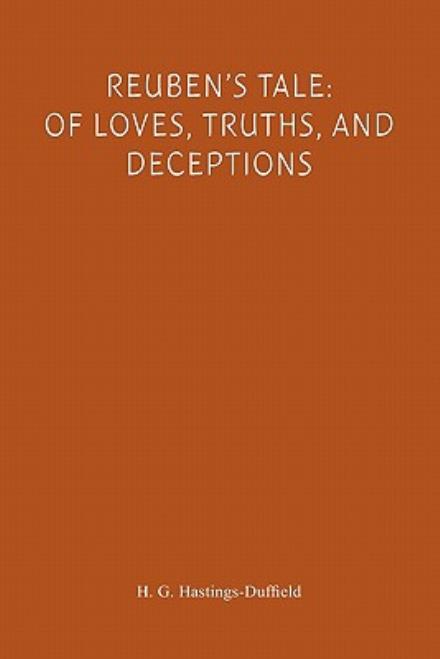 Cover for H. G. Hastings-duffield · Reuben's Tale: of Loves, Truths, and Deceptions (Paperback Book) [Lrg edition] (2011)